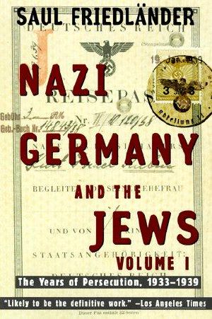 [Nazi Germany and the Jews 01] • Nazi Germany and the Jews - 01 - Nazi Germany and the Jews · the Years of Persecution, 1933-1939